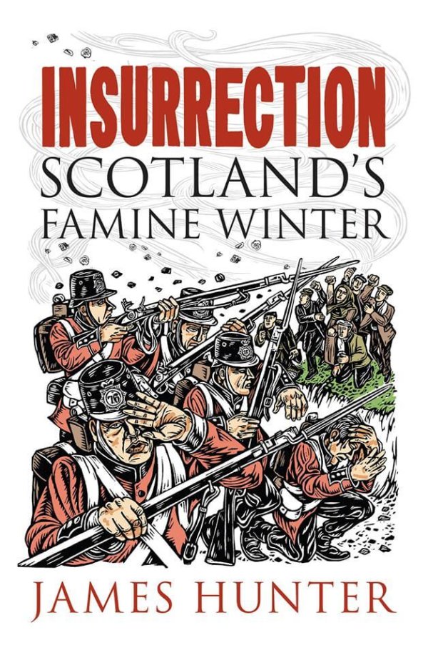 Jim Hunter: Insurrection: Scotland’s Famine Winter